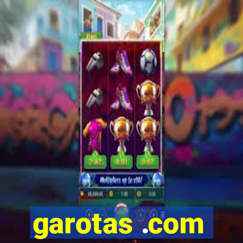 garotas .com